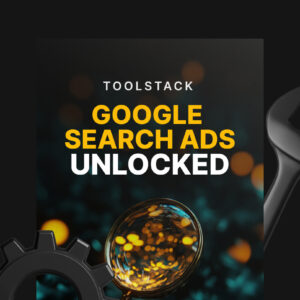Google Search Ads Unlocked - Toolstack