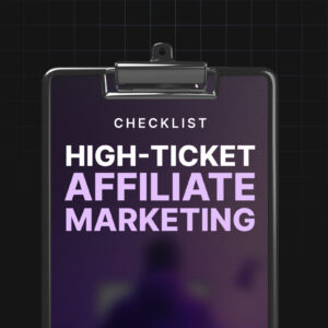 High-Ticket Affiliate Marketing - Checklist