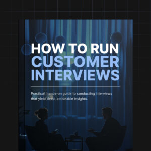 How to Run Effective Customer Interviews - Ebook