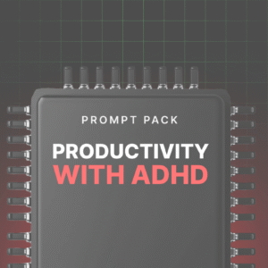 Productivity with ADHD - Prompts
